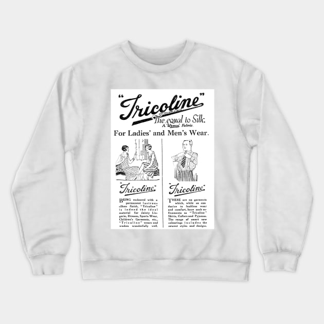 Tricoline - "The Equal to Silk" - 1931 Vintage Advert Crewneck Sweatshirt by BASlade93